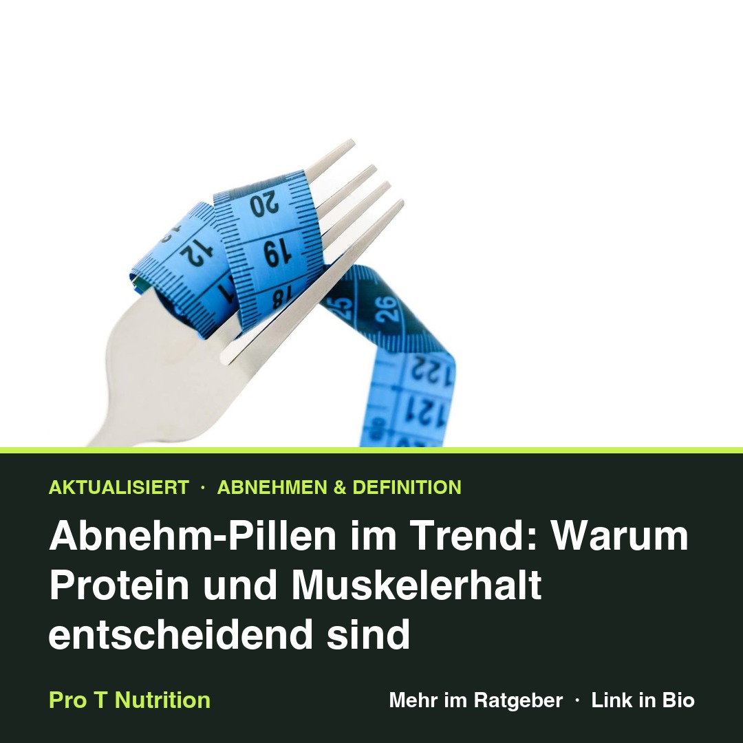 Abnehm-Pillen im Trend: Warum Protein und Muskelerhalt entscheidend sind