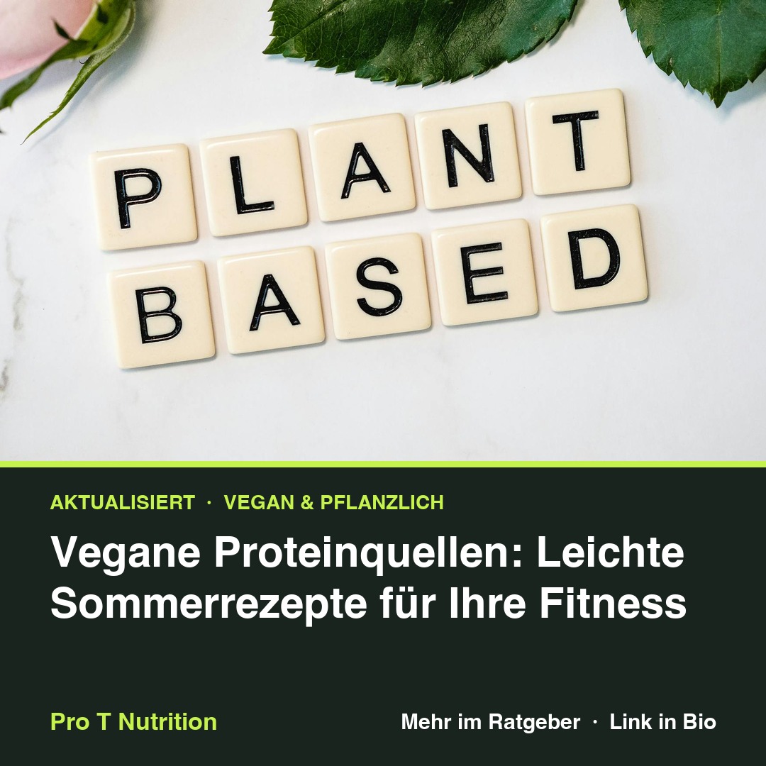 Vegane Proteinquellen: Leichte Sommerrezepte für Ihre Fitness