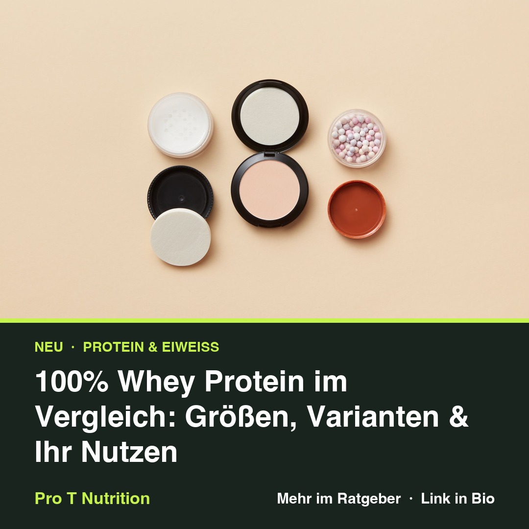 100% Whey Protein im Vergleich: Größen, Varianten & Ihr Nutzen