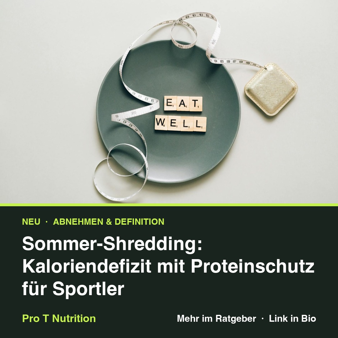 Sommer-Shredding: Kaloriendefizit mit Proteinschutz für Sportler